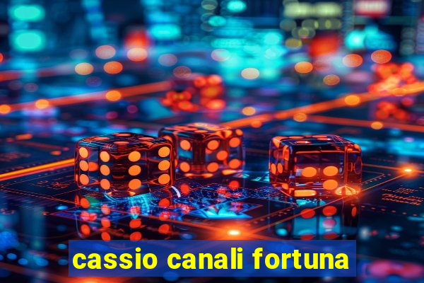 cassio canali fortuna